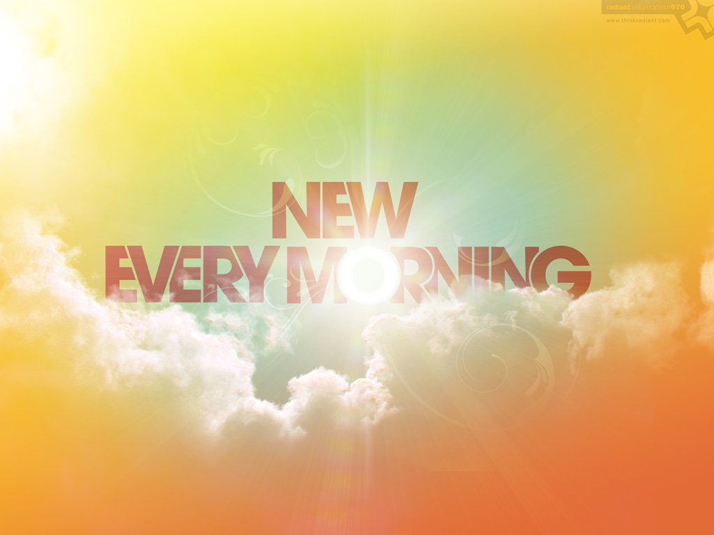 No. 070 - New Every Morning (www.thinkradiant.com)